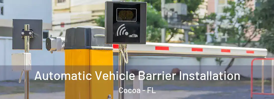 Automatic Vehicle Barrier Installation Cocoa - FL