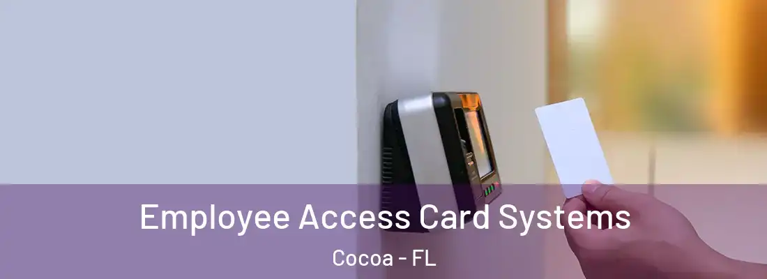Employee Access Card Systems Cocoa - FL